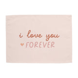 Pink I Love You Forever Reusable Fabric Banner