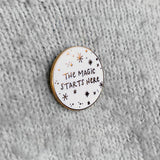 The Magic Starts Here Enamel Pin