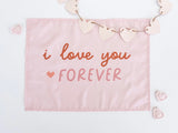 Pink I Love You Forever Reusable Fabric Banner